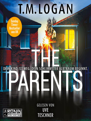 cover image of The Parents--Dein Kind ist weg. Dein schlimmster Albtraum beginnt. (ungekürzt)